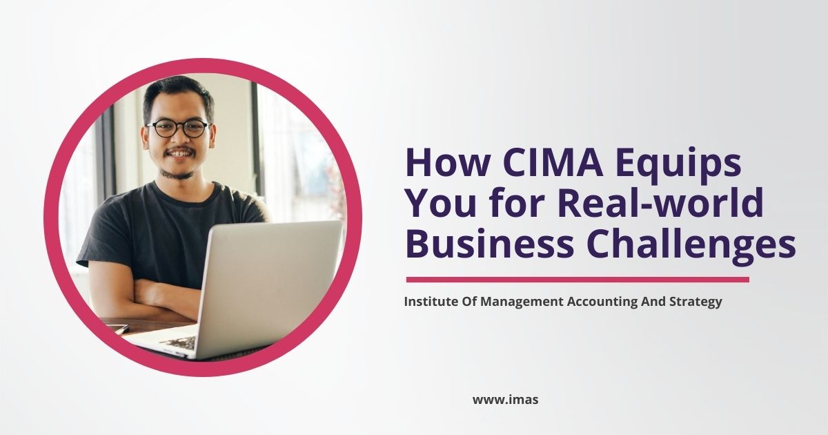 How CIMA Equips You for Real-world Business Challenges?