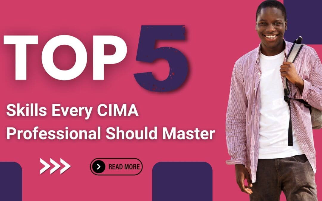 Top 5 Skills Every CIMA Professional Should Master