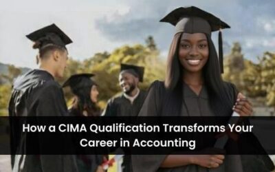 How a CIMA Qualification Transforms Your Career in Accounting