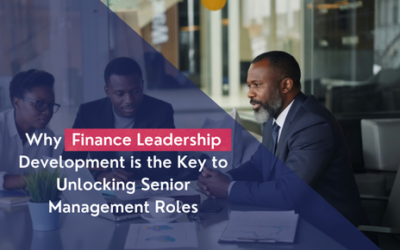 Why Finance Leadership Development is the Key to Unlocking Senior Management Roles